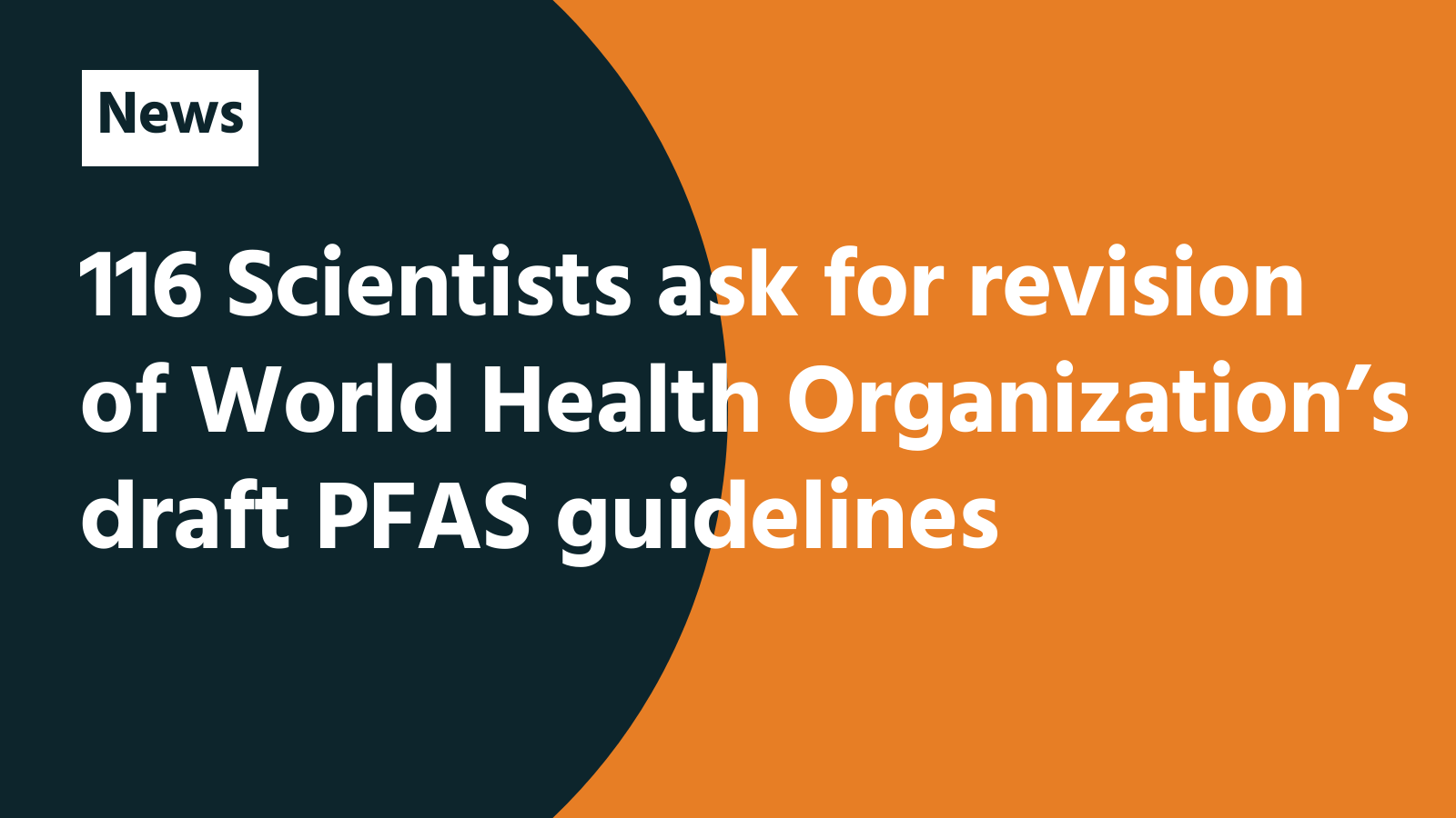 116 Scientists ask for revision of World Health Organization’s draft PFAS guidelines