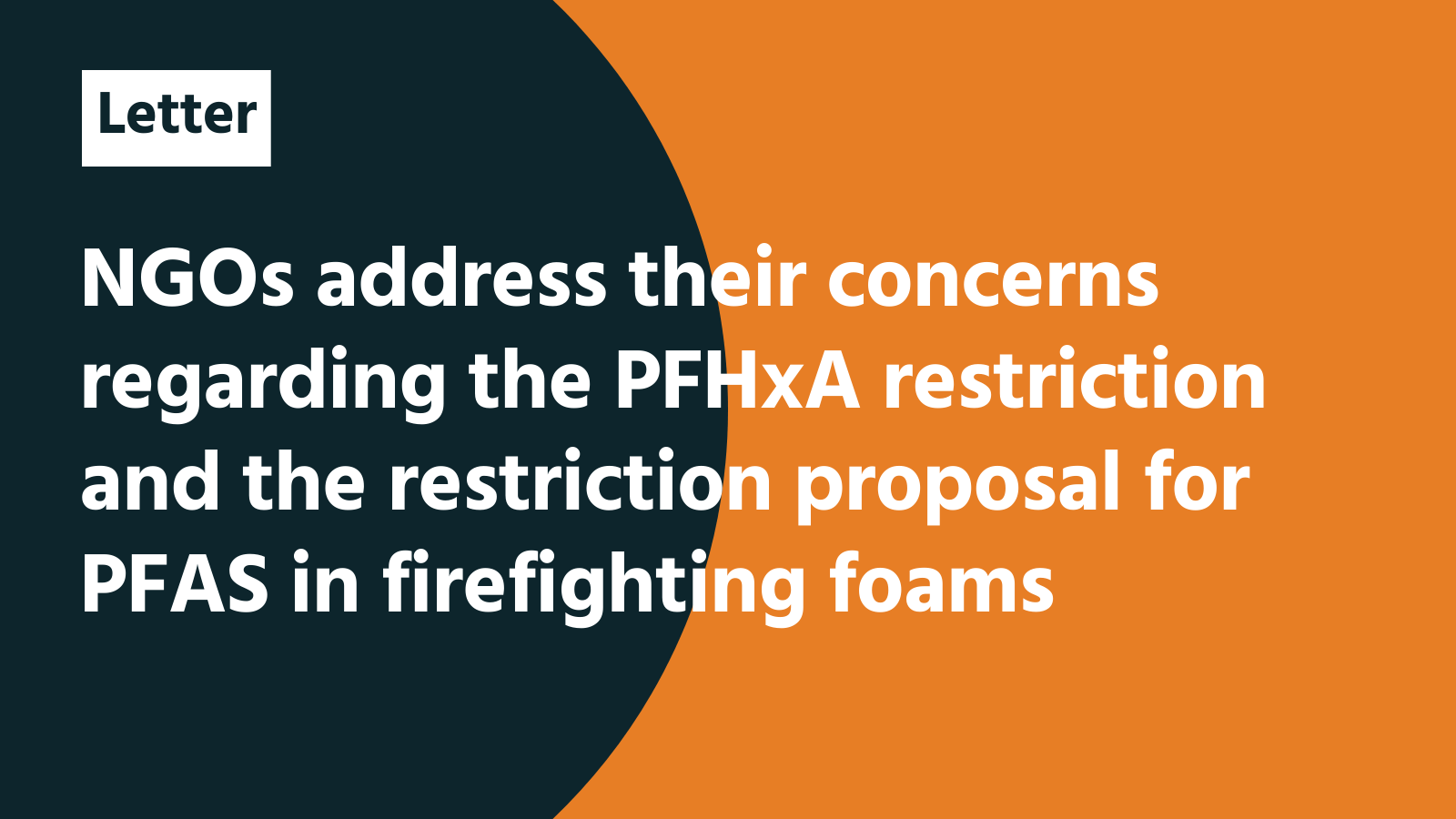Letter: NGOs address their concerns regarding the PFHxA restriction and the restriction proposal for PFAS in firefighting foams
