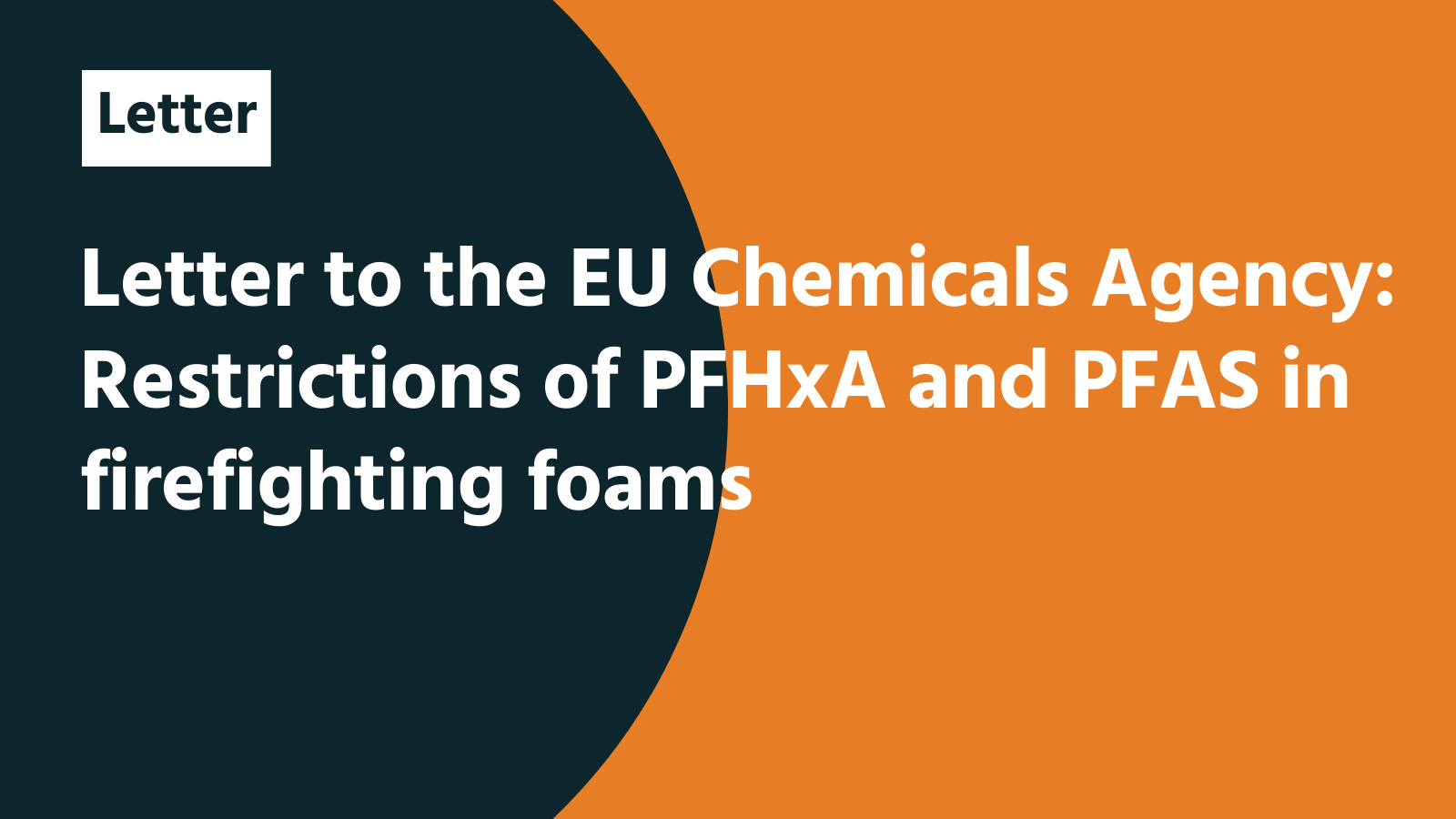 Letter to the EU Chemicals Agency: Restrictions of PFHxA and PFAS in firefighting foams