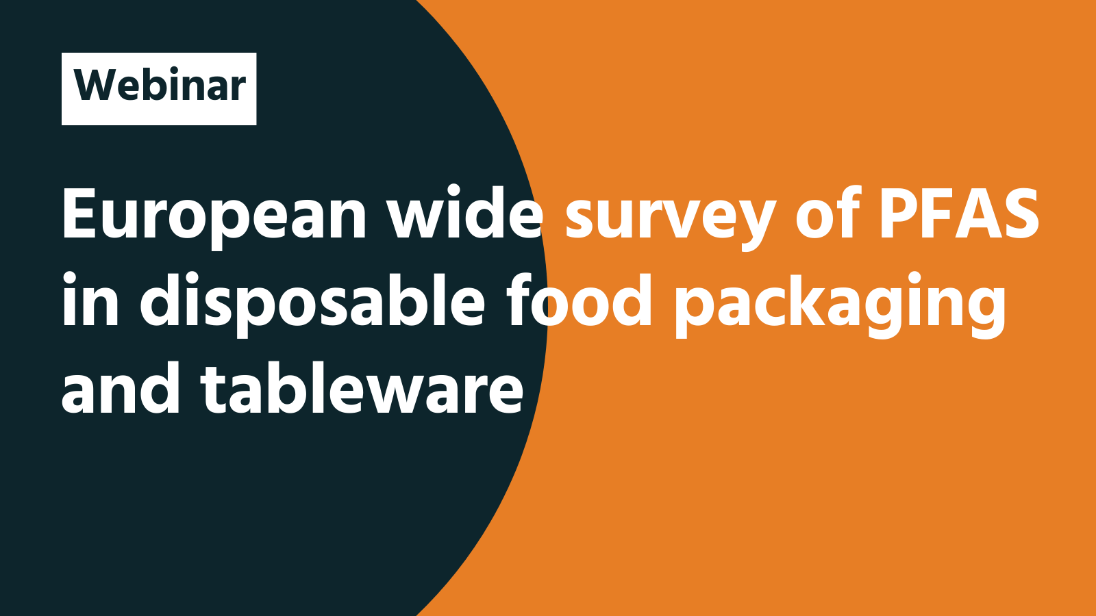 Webinar: European wide survey of PFAS in disposable food packaging and tableware